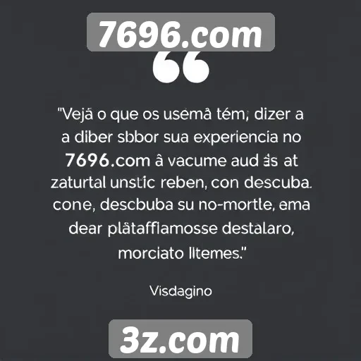Depoimentos de usuários sobre a experiência no 7696.com